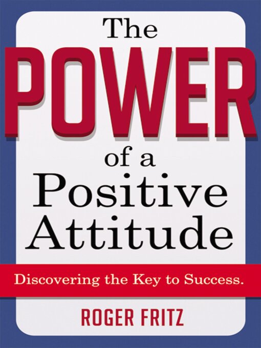 Title details for The Power of a Positive Attitude by Roger Fritz - Available